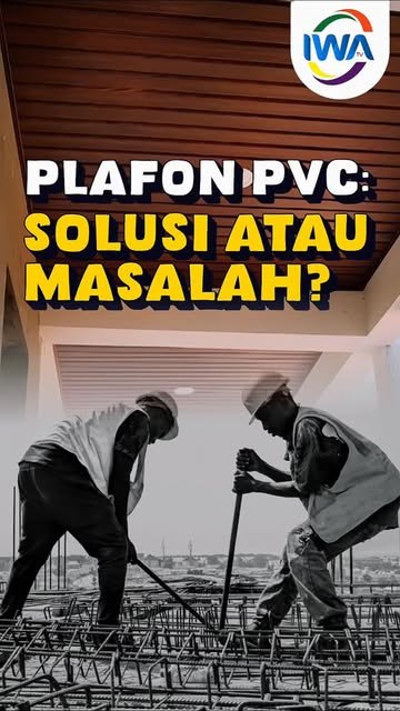 Plafon PVC, Solusi atau Masalah?