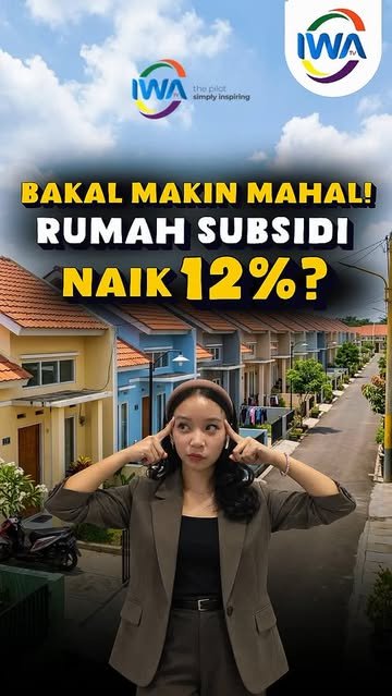 Bakal Makin Mahal! Rumah Subsidi Naik 12%!
